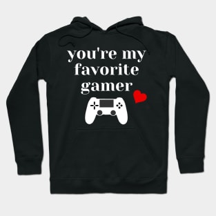 You're My Favorite Gamer Valentines Day Gift Hoodie